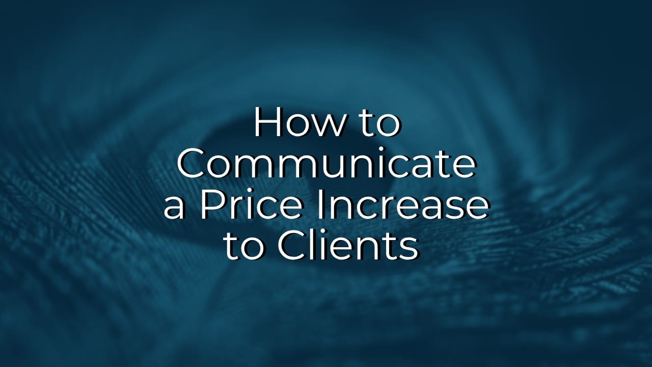 How to Communicate a Price Increase to Clients (And Have Them Thank You For It)