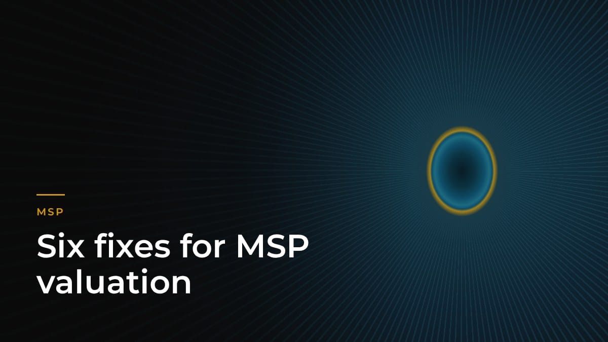 6 things every MSP should fix to improve profitability and business valuation